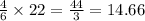 \frac{4}{6}\times 22=\frac{44}{3}=14.66