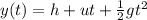 y(t) = h +ut + \frac{1}{2}gt^2