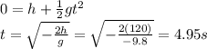 0=h+\frac{1}{2}gt^2\\t=\sqrt{-\frac{2h}{g}}=\sqrt{-\frac{2(120)}{-9.8}}=4.95 s
