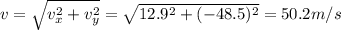 v=\sqrt{v_x^2+v_y^2}=\sqrt{12.9^2+(-48.5)^2}=50.2 m/s