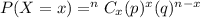 P( X = x )=^{n}C_{x}(p)^{x}(q)^{n-x}