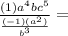 \frac{(1)a^4bc^5}{\frac{(-1)(a^2)}{b^3}}=