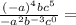 \frac{(-a)^4bc^5}{-a^2b^{-3}c^0}=