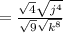 =\frac{\sqrt{4}\sqrt{j^4}}{\sqrt{9}\sqrt{k^8}}