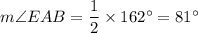 m\angle EAB=\dfrac{1}{2}\times 162^{\circ}=81^{\circ}