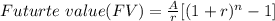 Futurte\ value(FV)=\frac{A}{r}[(1+r)^n-1]