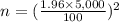 n = (\frac{1.96\times 5,000}{100}) ^{2}