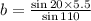 b=\frac{\sin 20\times 5.5}{\sin 110}