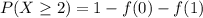 P(X\geq 2)=1-f(0)-f(1)