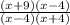 \frac{(x+9)(x-4)}{(x-4)(x+4)}