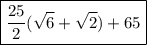 \boxed{\frac{25}{2}(\sqrt{6}+\sqrt{2})+65}