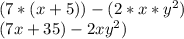(7*(x+5))-(2*x*y^{2})\\(7x+35)-2xy^2)