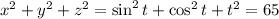 x^2+y^2+z^2=\sin^2t+\cos^2t+t^2=65
