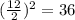 (\frac {12} {2}) ^ 2 = 36