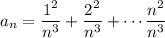 a_n=\dfrac{1^2}{n^3}+\dfrac{2^2}{n^3}+\cdots\dfrac{n^2}{n^3}