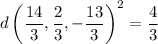 d\left(\dfrac{14}3,\dfrac23,-\dfrac{13}3\right)^2=\dfrac43