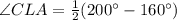 \angle CLA=\frac{1}{2}(200^{\circ}-160^{\circ})