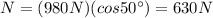 N=(980 N)(cos 50^{\circ})=630 N