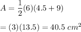 A=\dfrac{1}{2}(6)(4.5+9)\\\\=(3)(13.5)=40.5\ cm^2