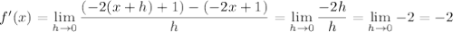 f'(x)=\displaystyle\lim_{h\to0}\frac{(-2(x+h)+1)-(-2x+1)}h=\lim_{h\to0}\frac{-2h}h=\lim_{h\to0}-2=-2