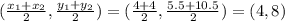 (\frac{x_1+x_2}{2},\frac{y_1+y_2}{2})=(\frac{4+4}{2},\frac{5.5+10.5}{2})=(4,8)