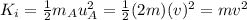 K_i = \frac{1}{2}m_A u_A^2 = \frac{1}{2}(2m)(v)^2=mv^2