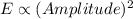 E\propto(Amplitude)^2