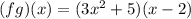 (fg) (x) = (3x ^ 2 + 5) (x-2)