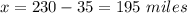 x=230-35=195\ miles