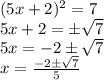 (5x+2)^2=7 \newline 5x+2=\pm\sqrt{7} \newline 5x=-2\pm\sqrt{7} \newline x=\frac{-2\pm\sqrt{7}}{5}