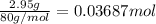 \frac{2.95 g}{80 g/mol}=0.03687 mol