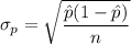 \sigma_p=\sqrt{\dfrac{\hat{p}(1-\hat{p})}{n}}