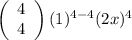 \left(\begin{array}{ccc}4\\4\end{array}\right)(1)^{4 - 4}(2x)^{4}