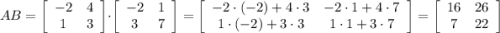 AB=\left[\begin{array}{cc}-2&4\\1&3\end{array}\right]\cdot \left[\begin{array}{cc}-2&1\\3&7\end{array}\right]=\left[\begin{array}{cc}-2\cdot (-2)+4\cdot 3&-2\cdot 1+4\cdot 7\\1\cdot (-2)+3\cdot 3&1\cdot 1+3\cdot 7\end{array}\right]=\left[\begin{array}{cc}16&26\\7&22\end{array}\right]