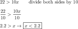 2210x\qquad\text{divide both sides by 10}\\\\\dfrac{22}{10}\dfrac{10x}{10}\\\\2.2x\to\boxed{x