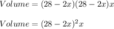 Volume=(28-2x)(28-2x)x\\\\Volume=(28-2x)^2x