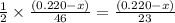 \frac{1}{2}\times \frac{(0.220-x)}{46}=\frac{(0.220-x)}{23}
