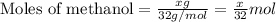 \text{Moles of methanol}=\frac{xg}{32g/mol}=\frac{x}{32}mol