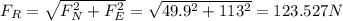 F_R=\sqrt{F_N^2+F_E^2}=\sqrt{49.9^2+113^2}=123.527N