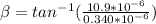 \beta = tan^{-1} (\frac{10.9*10^{-6} }{0.340*10^{-6} } )