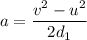 a=\dfrac{v^2-u^2}{2d_1}