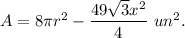 A=8\pi r^2-\dfrac{49\sqrt{3}x^2}{4}\ un^2.