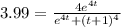 3.99 = \frac{4e^{4t} }{e^{4t}+(t+1)^{4}}