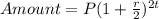Amount = P(1 + \frac{r}{2})^{2t}