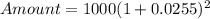 Amount = 1000(1 +0.0255)^{2}