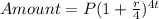 Amount = P(1 + \frac{r}{4})^{4t}