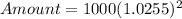 Amount = 1000(1.0255)^{2}