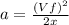 a = \frac{(Vf)^{2} }{2x}