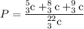 P=\dfrac{_{3}^{5}\textrm{c}+_{3}^{8}\textrm{c}+_{3}^{9}\textrm{c}}{_{3}^{22}\textrm{c}}