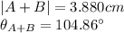|A+B|=3.880cm \\ \theta_{A+B}=104.86^{\circ}